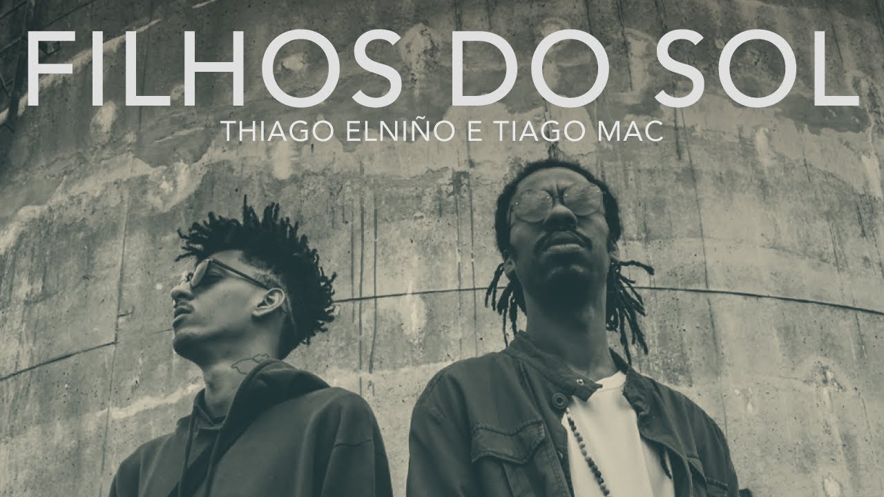 thiago elni o filhos do sol part tiago mac videoclipe oficial thiago elni o filhos do sol part tiago mac videoclipe oficial