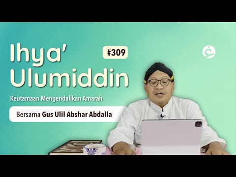 309. Ngaji Ihya&rsquo; Ulumiddin: Keutamaan Mengendalikan Amarah