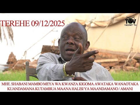 MHE SHABANI MAMBO MEYA WA KWANZA KIGOMA AWAKA WANAOTAKA KUANDAMANA KUTAMBUA MAANA HALISI MAANDAMANO
