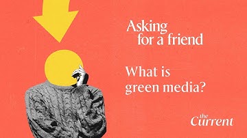 Asking for a friend: What is green media?