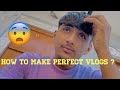 How to make perfect vlogs  mohit khurdi vlogs 