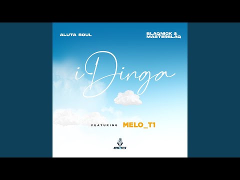 Aluta Soul & Blaqnick & MasterBlaq - Idinga (feat. Melo_T1)