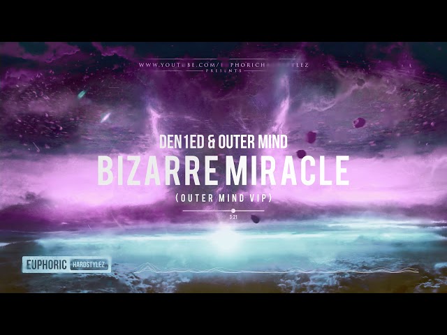 Den1ed & Outer Mind - Bizarre Miracle (Outer Mind VIP) [Free Release] class=