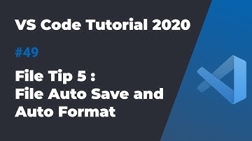 VS Code入门教程2020 #49 文件使用技巧5: 文件的自动保存与自动格式化