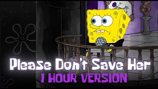 Please Don't Save Her - 1 HOUR VERSION | YourBoySponge