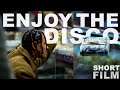 ENJOY THE DISCO (short film)