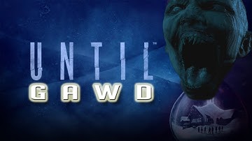 Until Gawd: WHERE THE F@#$ IS THIS STORY GOING!? [Part 6]