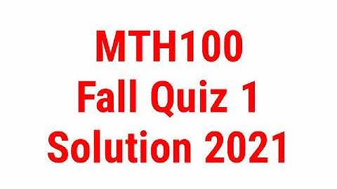 MTH100 Fall 2021 Quiz 1 Solution|MTH100|MTH 100|Quiz|Solution|Virtual University|VU.