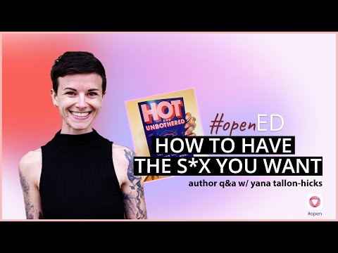 How To Have The S*X You Want w/ Yana Tallon-Hicks | #openEd