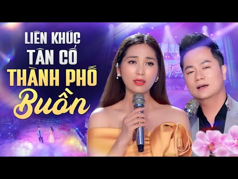 Liên Khúc TÂN CỔ THÀNH PHỐ BUỒN - THƯƠNG CON CHỐT SANG SÔNG | DUY TRƯỜNG SONG CA BOLERO