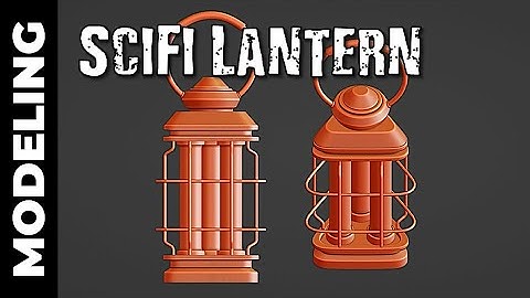 BLENDER: SCIFI LANTERN (PART 1)