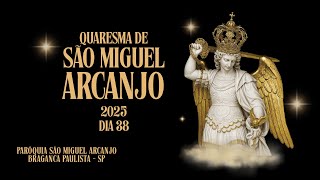 QUARESMA DE SÃO MIGUEL ARCANJO | DIA 38