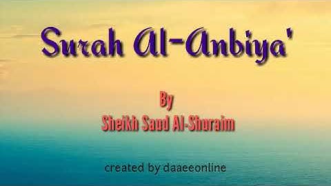 21. Surah Al-Anbiya' | Sheikh Saud Al-Shuraim - شيخ سعود الشريم | سورة الأنبياء