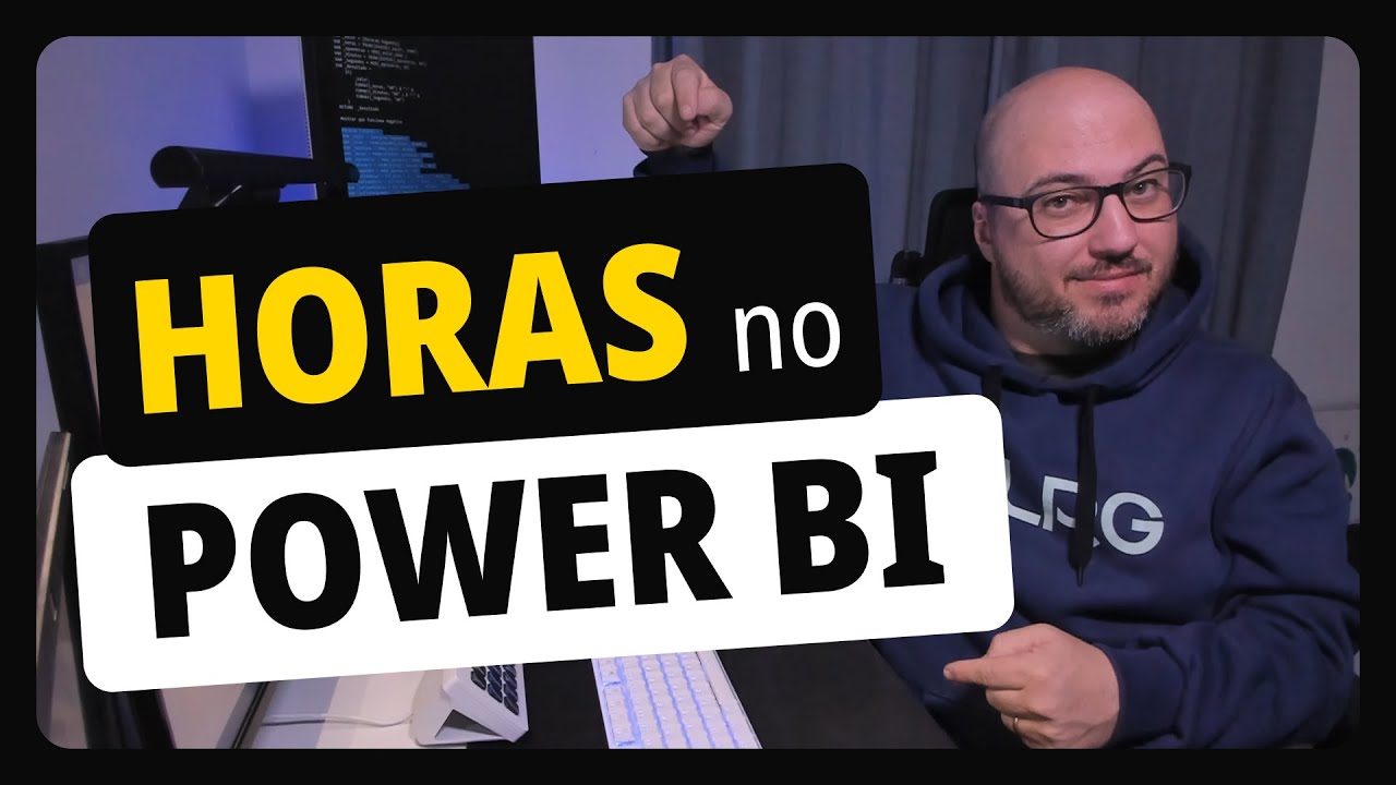 Único vídeo que você precisa assistir para trabalhar com horas no Power BI