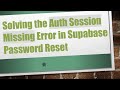Solving the Auth Session Missing Error in Supabase Password Reset