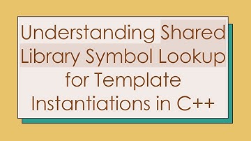 Understanding Shared Library Symbol Lookup for Template Instantiations in C+ +