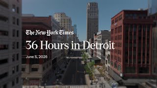 36 Hours in Detroit The New York Times