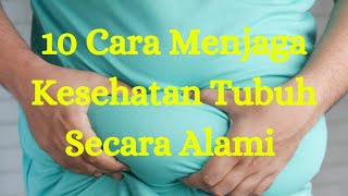 10 Cara Menjaga Kesehatan Tubuh Secara Alami