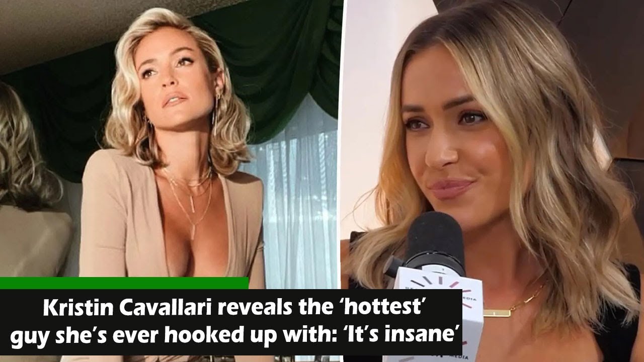 Kristin Cavallari Reveals The Hottest Guy Shes Ever Hooked Up With