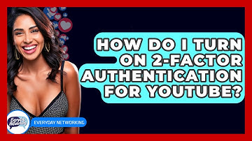 How Do I Turn On 2-Factor Authentication For YouTube? - Everyday-Networking
