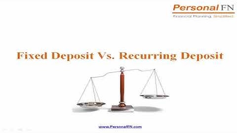 Bank Fixed Deposits Or Bank Recurring Deposits, Understand The Difference