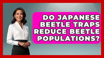 Do Japanese Beetle Traps Reduce Beetle Populations? - Insects and Invaders