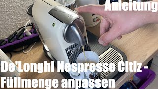 Kaffeemaschine Füllmenge anpassen Tassen Füllhöhe De'Longhi Nespresso Citiz Kaffemaschine Anleitung