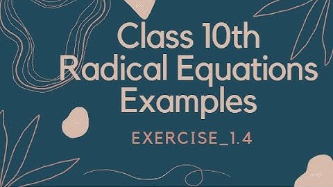 CLASS 10TH EXERCISE 1.4  (RADICAL EQUATIONS EXAMPLES) #SMARTSTUDYSOLUTIONS