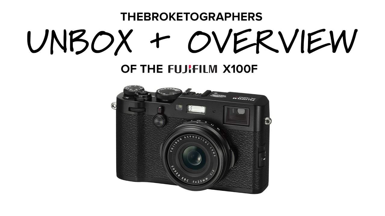 Fujifilm X100F Unboxing and Quick Overview // The Broketographers
