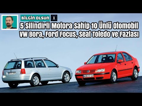 5 Silindirli Motora Sahip 10 Ünlü Otomobil | VW Bora, Ford Focus, Seat Toledo.. | Bilgin Olsun