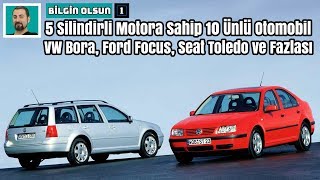 5 Silindirli Motora Sahip 10 Ünlü Otomobil | VW Bora, Ford Focus, Seat Toledo.. | Bilgin Olsun