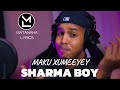 SHARMA BOY || MAKU XUMEEYEY || OFFICIAL LYRICS VEDIO 2024