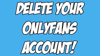 Onlyfans delete account