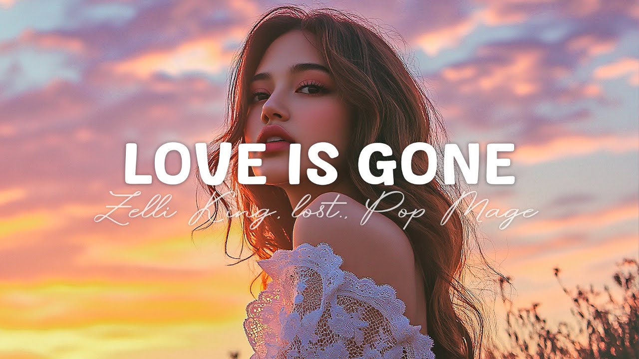 Love Is Gone - Zelli King, lost., Pop Mage (Magic Cover Release) Love Is Gone - Zelli King, lost., Pop Mage (Magic Cover Release)