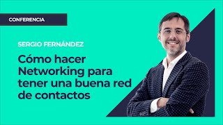 Cómo hacer Networking para tener una buena red de contactos⎮Mastermind, Sergio Fernández