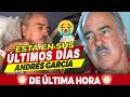 🛑 ¡ 𝗨𝗟𝗧𝗜𝗠𝗔 𝗛𝗢𝗥𝗔 ! ¡ 😱 Andrés García 😭 𝗖𝗢𝗡𝗙𝗜𝗘𝗦𝗔 ya no poder más ⛔ !