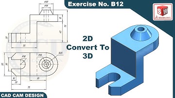 SolidWorks 2D drawing to 3D Model Tutorial  Exercise  B12