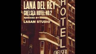 Lana Del Rey - Chelsea Hotel No 2 (Lasam Studio Remix)
