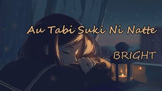Au Tabi Suki ni Natte - BRIGHT [MyanmarSub]