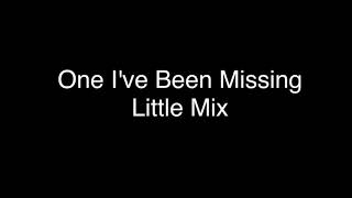 Little Mix — One I’ve Been Missing lyrics