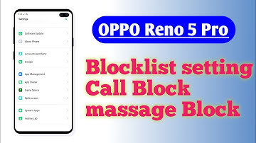 OPPO Reno 5 Pro , Blocklist setting Call Block massage Block setting How to use