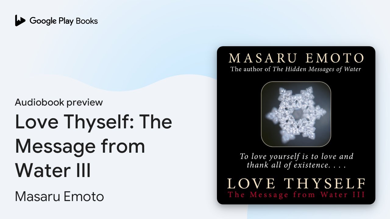 Love Thyself: The Message from Water III by Masaru Emoto · Audiobook preview