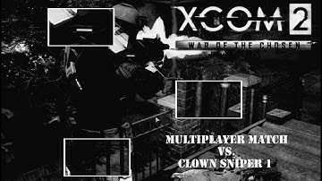 XCOM 2 Multiplayer (или XCOM 2 Мультиплеер) vs. Clown Sniper 1