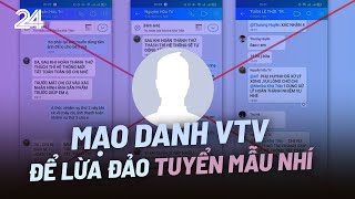 Vạch trần thủ đoạn tinh vi mạo danh VTV để lừa đảo tuyển mẫu nhí | VTV24