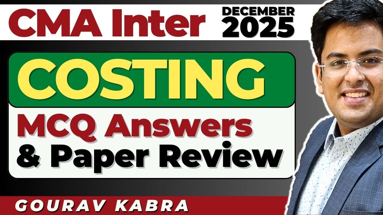 CMA Inter COST ACCOUNTING | Dec (2025) | MCQ Solution & Paper Review ...