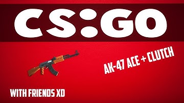 CS:GO Ak-47 Ace + Clutch (1v5) With Friends!