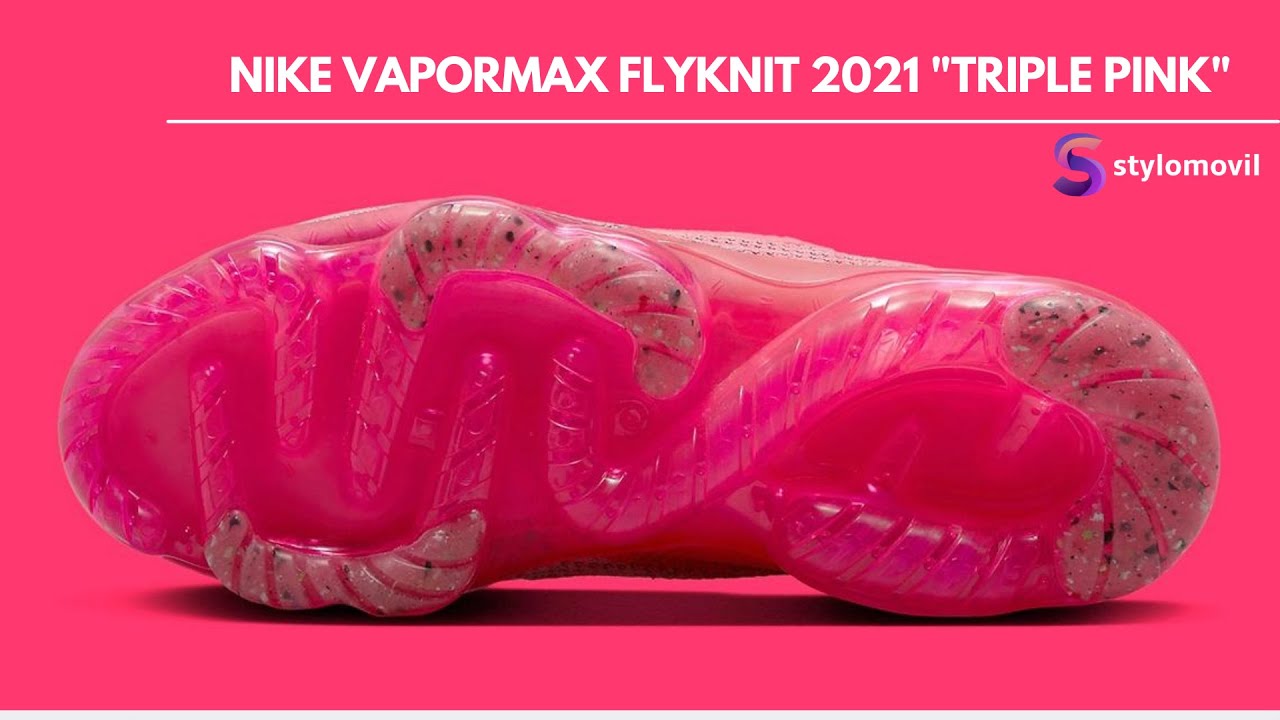 Nike Vapormax Flyknit 2021 Triple Pink Youtube