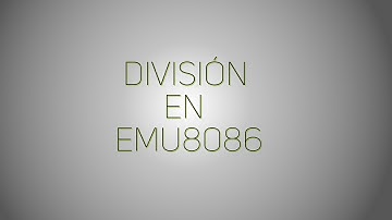 Lenguaje Ensamblador - 5. División en Emu8086