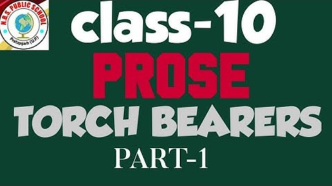 #L5 CLASS- 10 |N.B.S PUBLIC SCHOOL| |PROSE| Chapter-5 (TORCH BEARERS) | PART-1 |