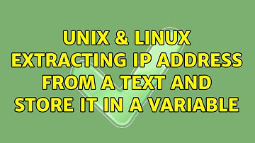 Unix & Linux: Extracting IP address from a text and store it in a variable (5 Solutions!!)